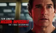 Jangan Sampai Ketinggalan! Sinopsis dan Jadwal Tayang Mission Impossible: The Final Reckoning