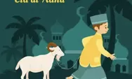 Meraih Berkah Idul Adha, Ini Amalan Sunah yang Dianjurkan
