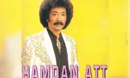 Mengenang Hamdan ATT, Berikut Deretan Lagu Hitsnya