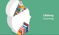 Mengapa Lifelong Learning Jadi Kunci Sukses di Era Modern?