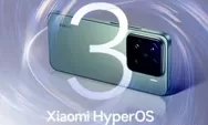 Xiaomi Gulirkan HyperOS 3, Ini Daftar Perangkat yang Bisa Menikmati Pembaruan