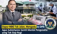 Dapur MBG Tak Jalan, Mengadu ke DPR: Agus Sulistriyono Sentil Mental Pengusaha yang Tak Siap Rugi