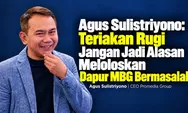 Mitra Dapur MBG Protes ke DPR, Agus Sulistriyono: Jangan Paksa BGN Meloloskan Semua