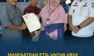 Manfaatkan PTSL untuk Urus Sertipikat, Masyarakat: Proses Dipermudah