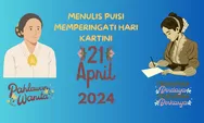 Menyambut Hari Kartini 21 April 2024, Yuk! Ekspresikan Bukti  Cintamu pada Ibu Kartini dengan Menulis Puisi
