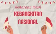 Hari Kebangkitan Nasional 20 Mei dan Maknanya bagi Perjuangan Bangsa Indonesia Sekarang dan di Masa Depan