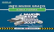 Pendaftaran Massal Gratis Mudik Asyik 2024 Bersama BUMN Kimia Farma Dibuka Kembali, Segera Lengkapi Persyaratannya!