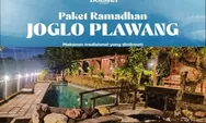Nikmati Promo Paket Ramadhan 2024 Bareng Joglo Plawang Sekali Coba, Dijamin Langsung Jadi Pelanggan Setia