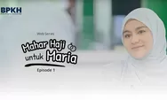 Alur Cerita Mahar Haji untuk Maria Episode 1, Maria Selalu Menggunakan Gaya Hijab yang Trendy Cantik dan Elegan