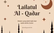 Berburu Lailatul Qadar, Inilah Doa Yang Harus Kamu Baca Agar Bertemu dengan Malam Seribu Bulan