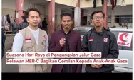 Lebaran Pertama di Gaza, Begini Reaksi Relawan Mer C Indonesia Membagikan Momen Hari Raya Bersama Anak-Anak di Pengungsian