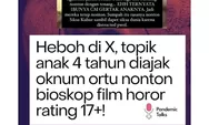 Ramai Di X! Anak Di Bawah Umur Diajak Nonton Film Siksa Kubur, Bagaimana Kejadiannya, Apakah Orang Tuanya Mengetahui?
