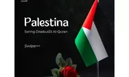 Bukan Negara Biasa! Inilah 4 Surat Dalam Al Quran Yang Allah Menyebutkan Palestina di Dalamnya, Apa Maknanya?