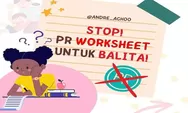 Dunia Anak, Bermain Sambil Belajar: Ayo Stop PR (Pekerjaan Rumah) Worksheet untuk Balita dari Sekarang!