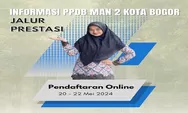 MAN 2 Kota Bogor Membuka PPDB  2024 Jalur Prestasi Mulai 20-22 Mei 2024, Berikut Mekanisme Pendaftarannya!