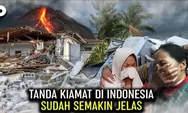 Tanda Kiamat di Indonesia Sudah Semakin Jelas, Apakah Maraknya Bencana Alam Termasuk Pertanda?