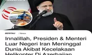 Presiden Iran Ebrahim Raisi Tewas karena Kecelakaan Helikopter, Netizen: Potensi Perang Dunia ke 3 nih!