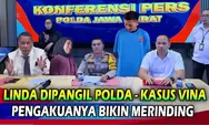 Dipanggil oleh Polda Jabar, Linda Sebut Tidak Kenal Pegi Perong dan 8 Terpidana Lainnya