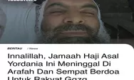 Menghembuskan Nafas Terakhir di Arafah, Jamaah Haji Asal Yordania Sempat Berdoa untuk Rakyat Gaza di Palestina