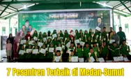 MONDOK ITU KEREN: Rekomendasi 7 Pondok Pesantren Terbaik di Medan-Sumatera Utara, Lengkap dengan Alamatnya!