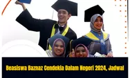 JANGAN LEWATKAN, Beasiswa Baznaz Cendekia Dalam Negeri Tahun 2024 Dimulai Hari ini, Cek Jadwalnya di Sini!
