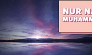 Menarik! Inilah Sederet Fakta Mengagumkan Nur Nabi Muhammad yang Diciptakan Sebelum Alam Semesta Ada