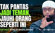 Ustadz Khalid Basalamah: Orang Mukmin yang Tidak Afdhal, Tak Pantas Dijadikan Teman Apalagi Pasangan!