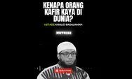 Ceramah Ustadz Khalid Basalamah tentang Kenapa Orang Kafir Lebih Kaya di Dunia daripada Muslim? Ini Faktanya!