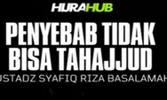 Alasan Sulit Bangun Tahajud ala Ustadz Syafiq Riza Basalamah, Salah Satunya Bisa Jadi Banyak Dosa!