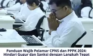 Panduan Wajib Pelamar CPNS dan PPPK 2024: Hindari Gugur dan Sanksi dengan Langkah Tepat Ini!