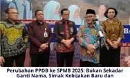 Perubahan PPDB ke SPMB 2025: Bukan Sekadar Ganti Nama, Simak Kebijakan Baru dan Penjelasannya di Sini!