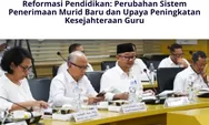 Reformasi Pendidikan: Perubahan Sistem Penerimaan Murid Baru dan Upaya Peningkatan Kesejahteraan Guru