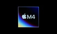 Apple Umumkan Chipset M4, Bakal Hadir di iPad Pro Terbaru