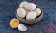 Ragu-ragu, Simak Ciri Telur Segar yang Mudah Dilakukan di Rumah