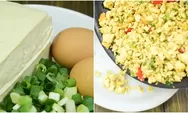 Cuma dari Tahu dan Telur Bisa Jadi Menu Masakan Nikmat, Tetap Bisa Makan Enak di Tanggal Tua!