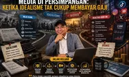 Opini: Media di Persimpangan, Ketika Idealisme Tak Cukup Membayar Gaji
