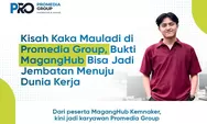 Kisah Kaka Mauladi di Promedia, Bukti MagangHub Bisa Jadi Jembatan Menuju Dunia Kerja