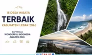 Disbudpar Lebak Umumkan 15 Desa Wisata Terbaik 2026, Siap Melaju ke Wonderful Indonesia Awards, Ini Daftar Lengkapnya