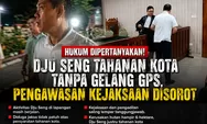 Dugaan Perusakan 6 Hektare, Publik Tuntut Dju Seng Ditahan di Lapas Bukan Tahanan Kota