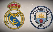Liga Champions: Duel Real Madrid vs Manchester City Layak Disebut El Clasico Eropa Baru