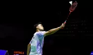 Perfoma Belum Stabil, Ginting Tetap Dilirik untuk Piala Thomas 2026