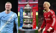 Jadwal Pertandingan Perempat Final Piala FA, Duel Manchester City Vs Liverpool Jadi Tontonan Wajib