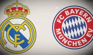 Liga Champions: Data dan Fakta Menarik Duel Real Madrid Vs Bayern Munchen