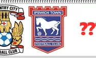 Coventry City dan Ipswich Town Jadi Tim Promosi Liga Primer, Siapa Tim Ketiganya?