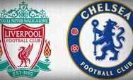 Data dan Fakta Menarik Duel Liverpool Vs Chelsea di Pekan ke-36 Liga Primer