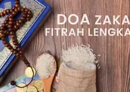 Doa Membayar Zakat Fitrah Paling Lengkap, Ini Bacaan Arab, Latin dan Artinya