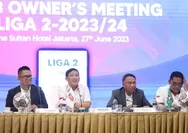 Operator Kompetisi Pertemukan 28 Pemilik Klub Liga 2, Berikut Hasil Club Owner's Meeting Musim 2023-2024