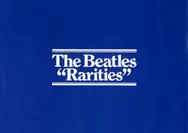 Review Album Rarities, Koleksi Lagu-lagu The Beatles yang Tidak Masuk dalam Album, Nyaris Mirip Materi dengan Past Masters