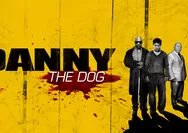 Bioskop Trans TV 15 Mei 2024, Sinopsis Danny the Dog (Unleashed), Mesin Pembunuh yang Dikendalikan Melalui Kalung di Lehernya