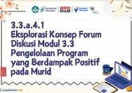 Forum Diskusi Eksplorasi Konsep Modul 3.3 Pengelolaan Program yang Berdampak Positif pada Murid - Guru Penggerak